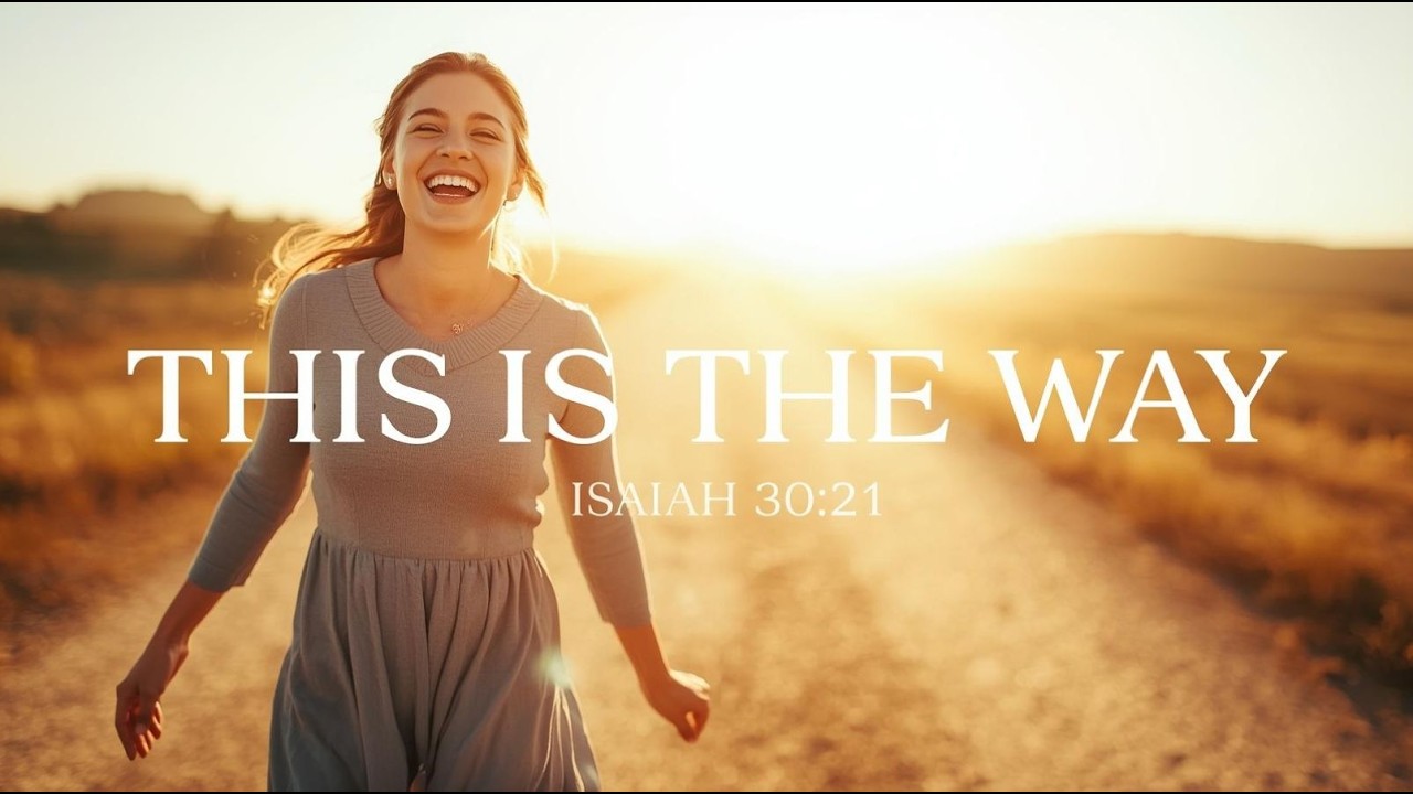 This is the Way! (Scripture Song based on Isaiah 30:21)