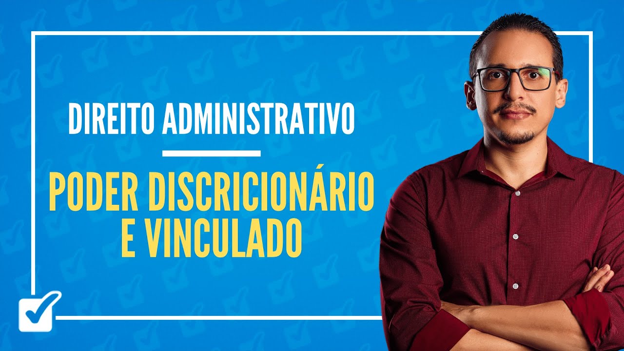 04.01. Aula dos Poderes Discricionário e Vinculado (Direito Administrativo)