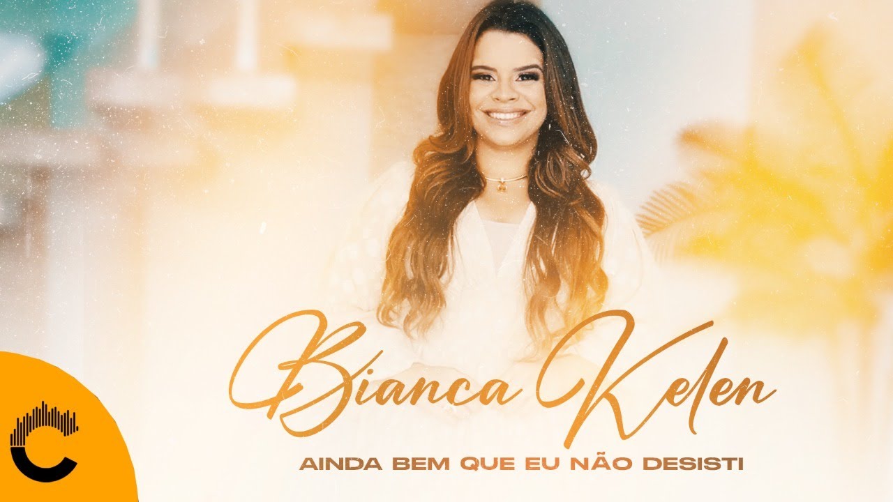 Bianca Kelen | Ainda Bem Que Eu Não Desisti [Clipe Oficial]