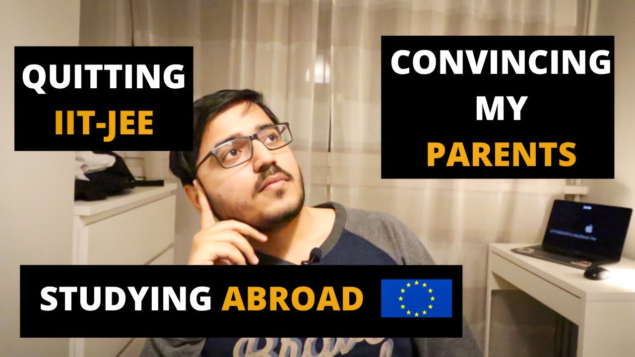 HOW TO CONVINCE YOUR PARENTS FOR STUDYING ABROAD in 2023| QUITTING IIT-JEE TO LIVING IN EUROPE 🇪🇺