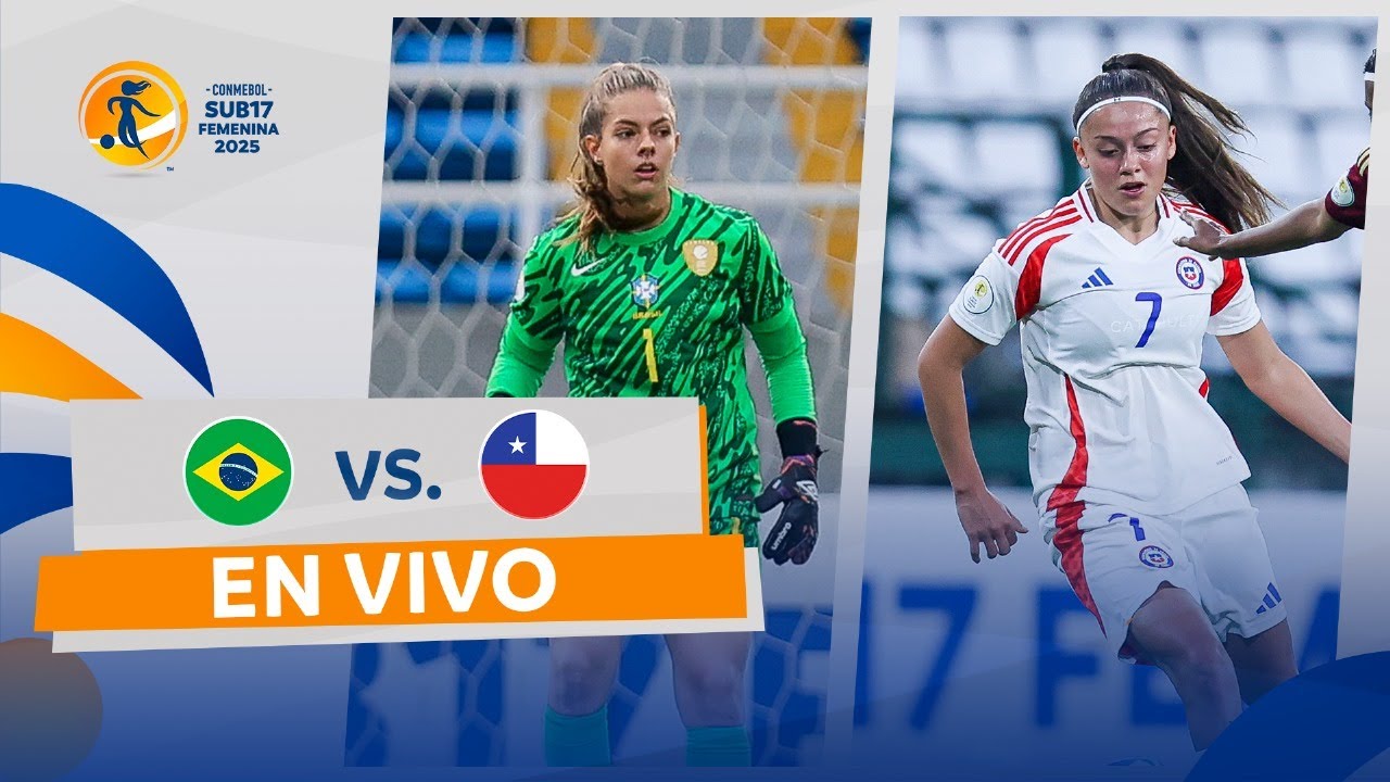 EN VIVO | BRASIL vs. CHILE | CONMEBOL SUB17 FEMENINA 2025