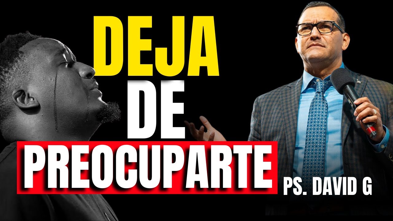 No te preocupes m&aacute;s conf&iacute;a en Dios / Pastor General David Guti&eacute;rrez
