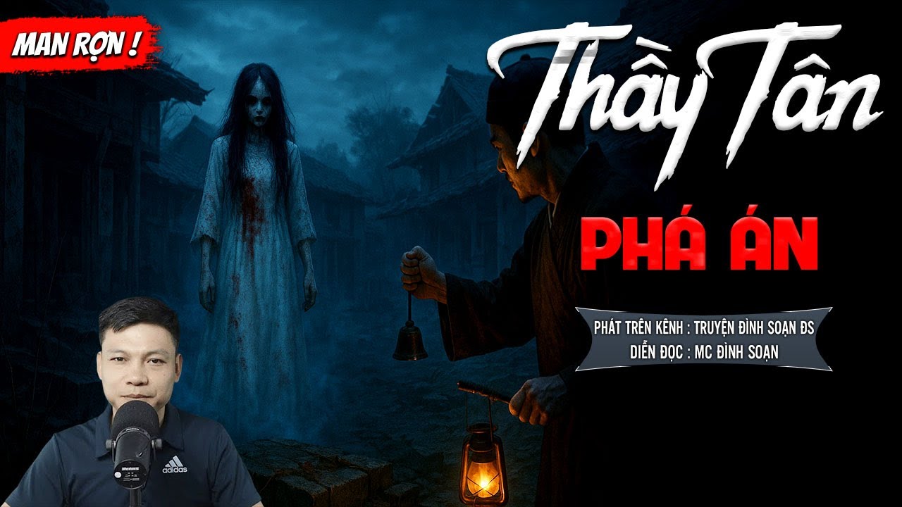 THẦY TÂN PHÁ ÁN - truyện ma mới nhất 2025 | truyện ma tâm linh MC ĐÌNH SOẠN kể lại....