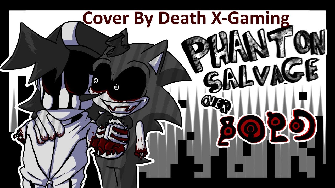 Friday Night Funkin' - Phantom Salvage/Sonic.EXE Sings Monochrome (Cover By Me) FNF MODS
