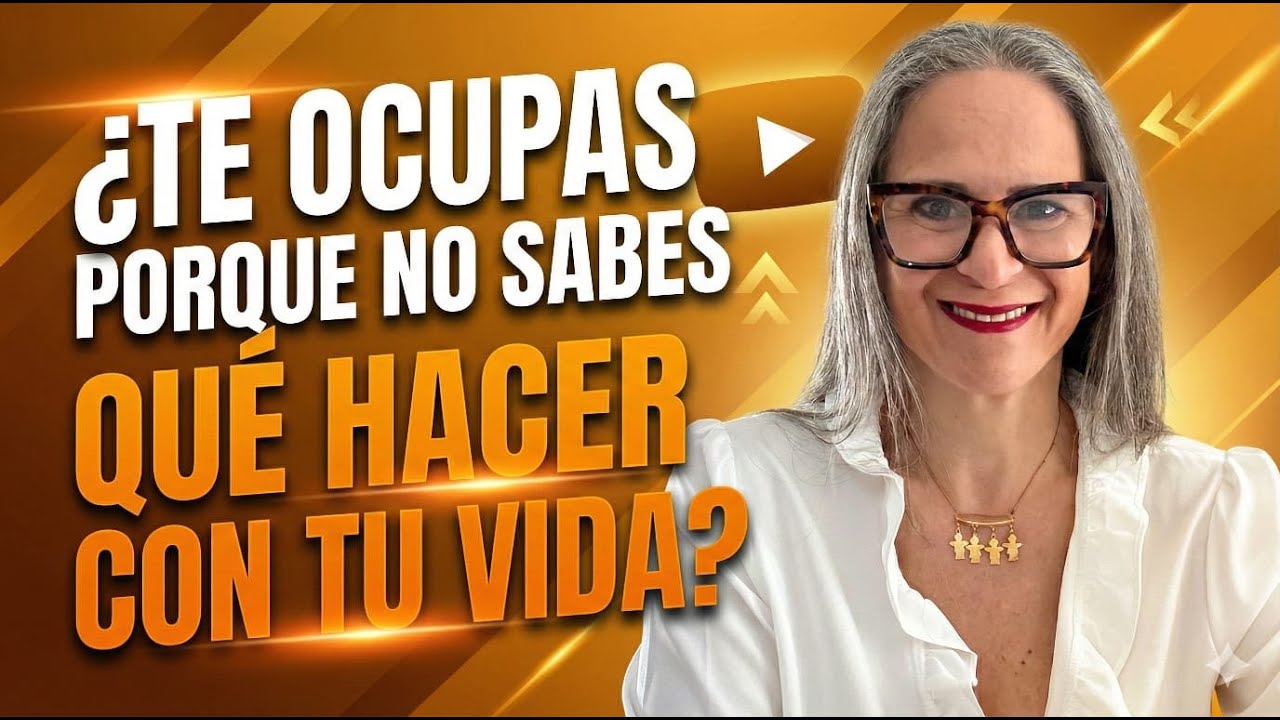 ¿Estás ocupado porque no sabes qué hacer con tu vida?