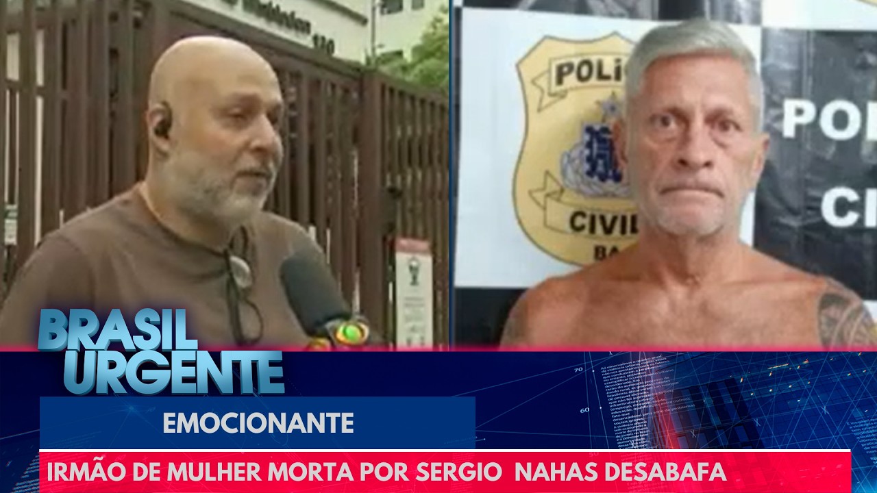 Irmão de mulher morta por Sérgio Nahas desabafa | Brasil Urgente