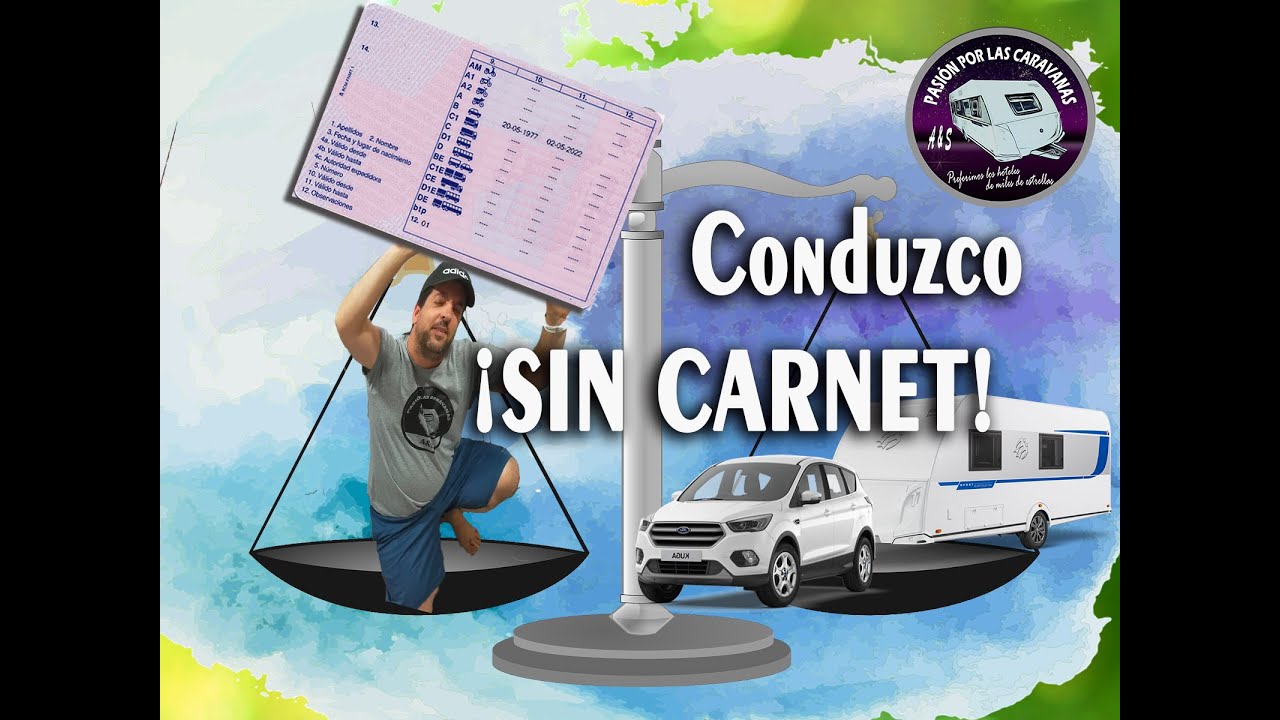 COMO CONDUZCO MI CARAVANA... ¡CONDUZCO SIN CARNET!