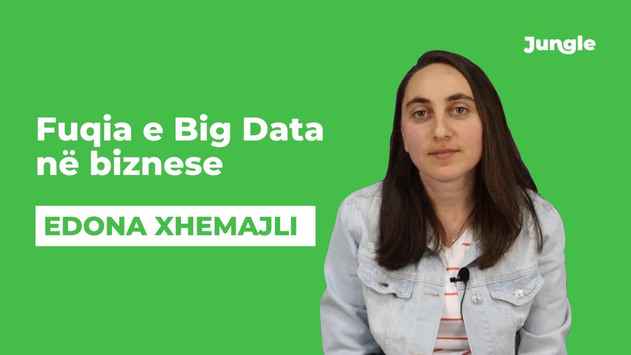 Fuqia e Big Data | Edona Xhemajli