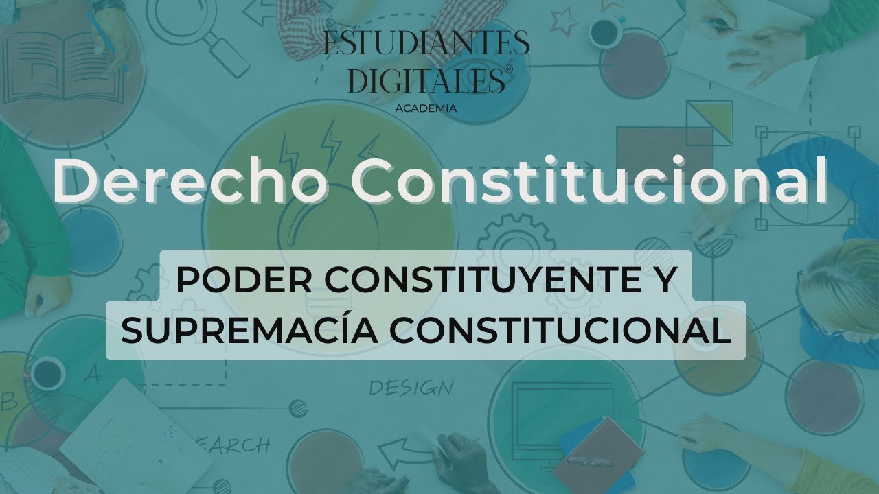 Clase de Derecho Constitucional por Estudiantes Digitales - Poder Constituyente y Supremac&iacute;a