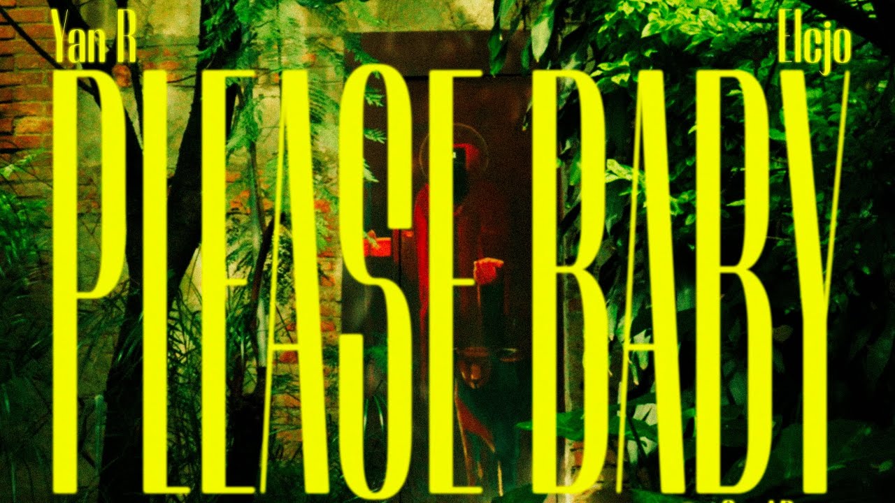 Please Baby - Yan R , ElCjo (Official Video)