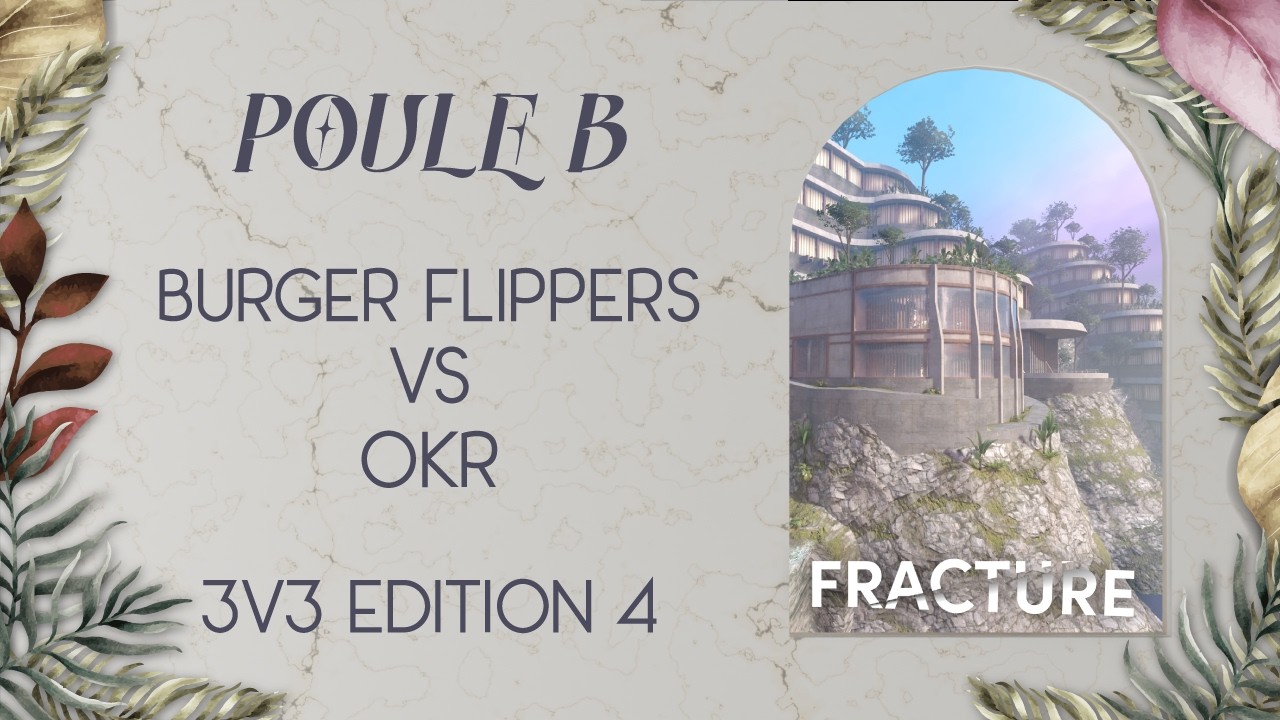 FRACTURE 3v3 : Edition 4 | POULE B : OKR vs Burger Flippers | CAST : Chef 3 Étoiles, ElRat