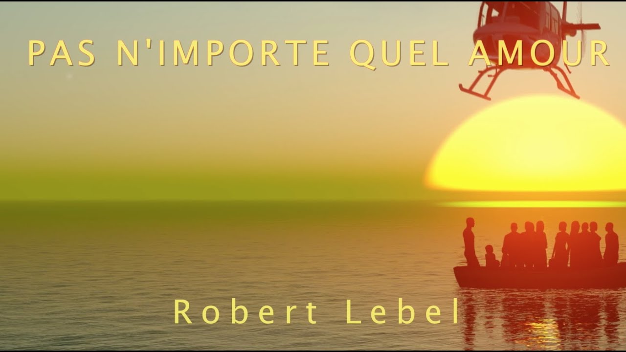 PAS N'IMPORTE QUEL AMOUR (Vidéo 2020) par Robert Lebel, Les Éditions Pontbriand