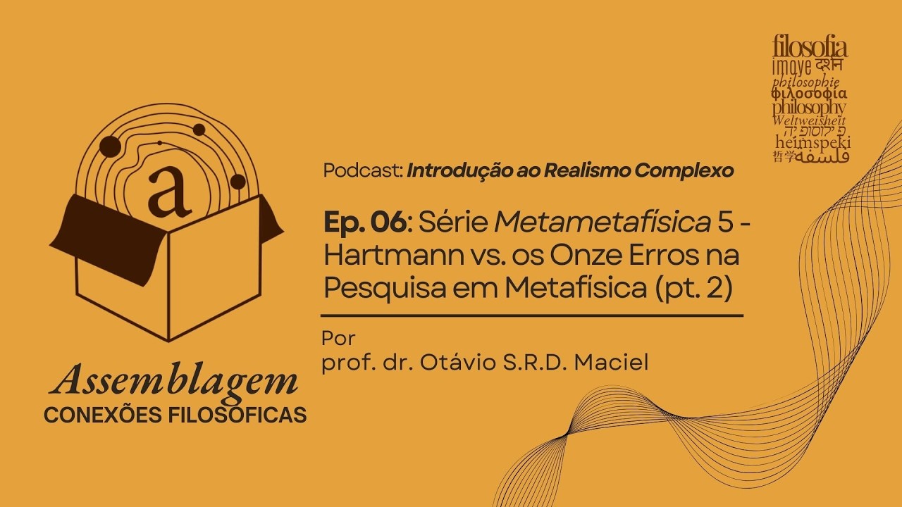 Ep. 06 - Série Metametafísica 5 - Nicolai Hartmann vs. Onze Erros da Pesquisa em Metafísica (pt. 2)