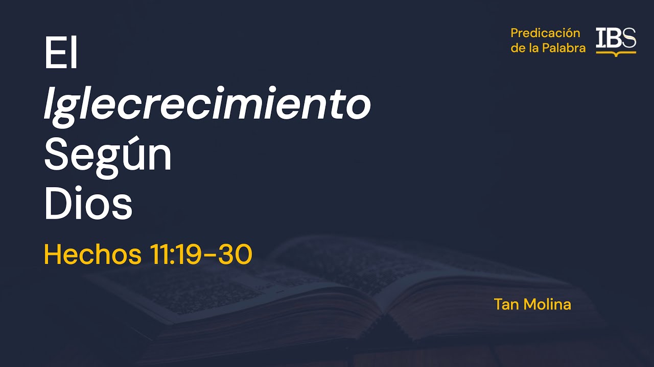 Hechos 11:19-30.El «Iglecrecimiento» Según Dios. Tan Molina
