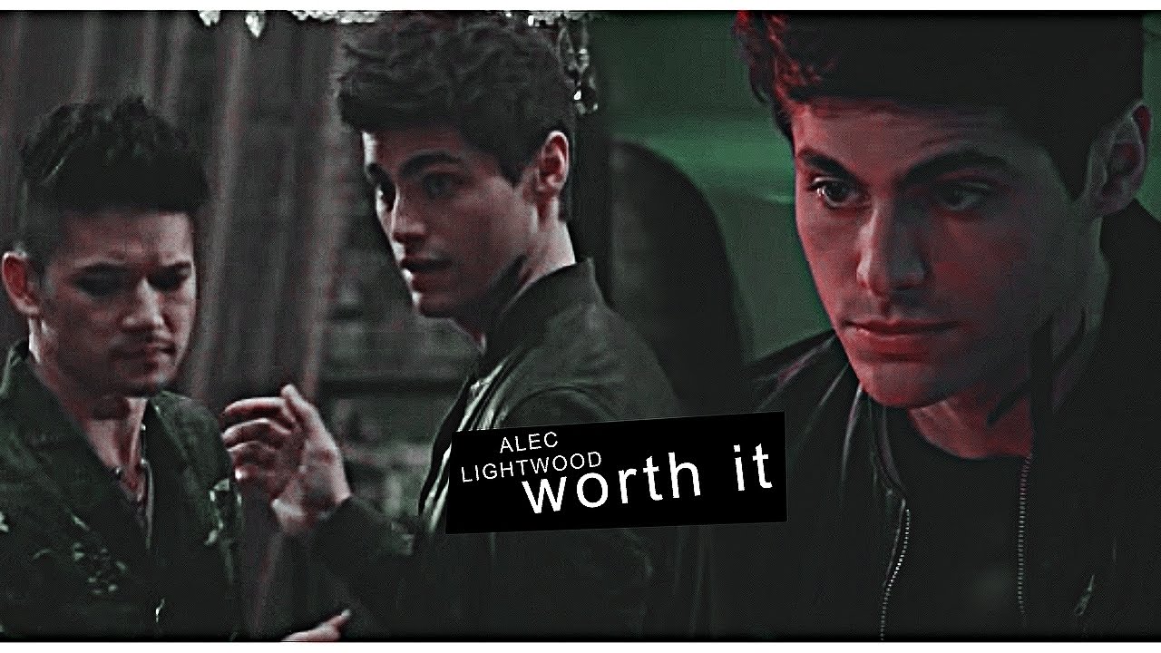 alec lightwood; worth it