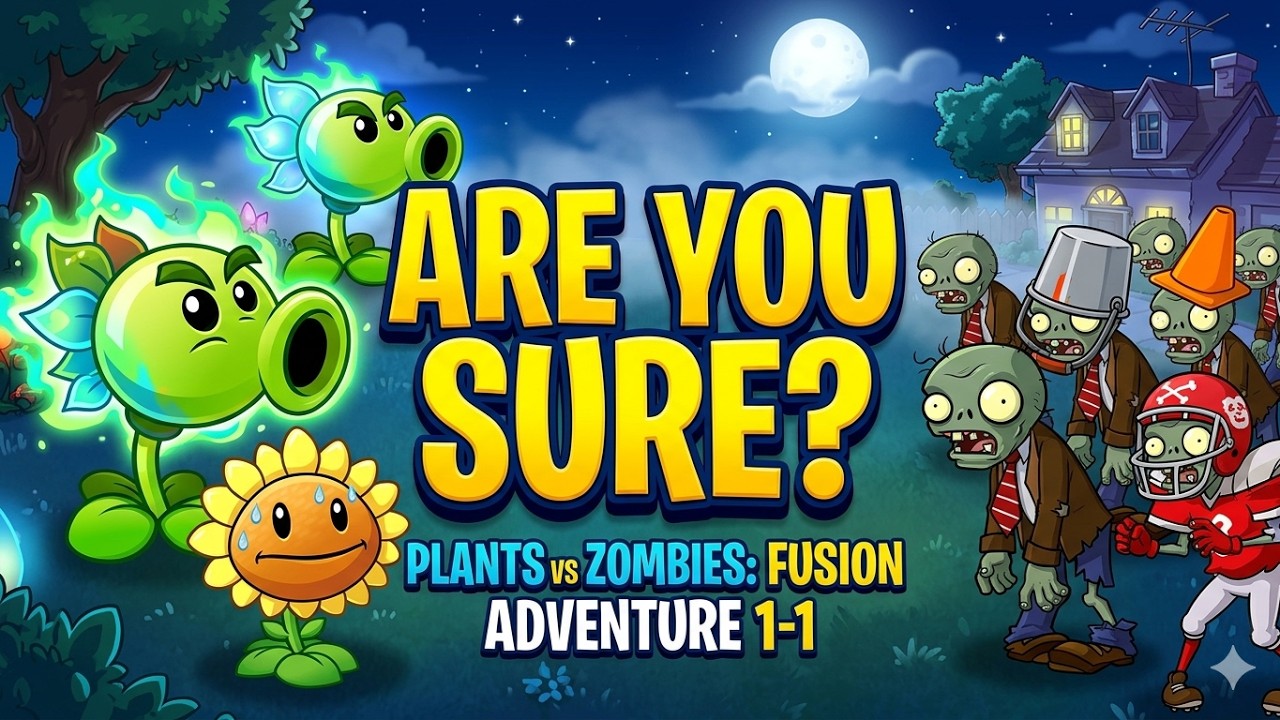 Plants vs Zombies: Fusion - Adventure 1-1 ( Are You Sure )