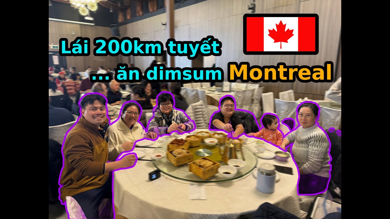 Vlog gia đình Canada: Vượt 200km sáng 1/1 đi Montreal ăn dimsum cùng mẹ