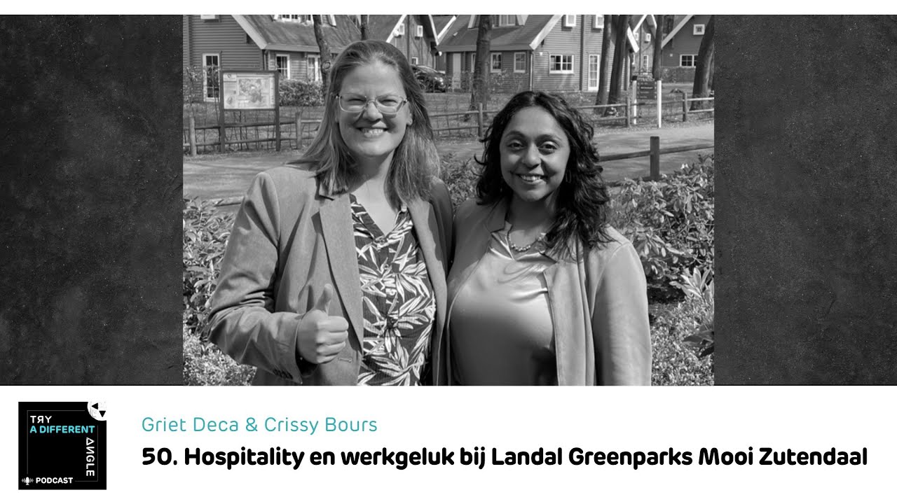 Try a Different Angle Podcast - #50. Hospitality en werkgeluk bij Landal Mooi Zutendaal