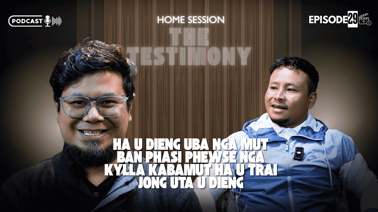 Nga La Mut Ban Pyniap Noh Ia Lade | Home Session | Episode 29