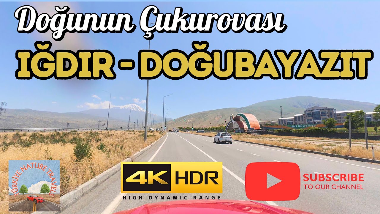 🇹🇷IĞDIR  - DOĞUBAYAZIT. 4K HDR