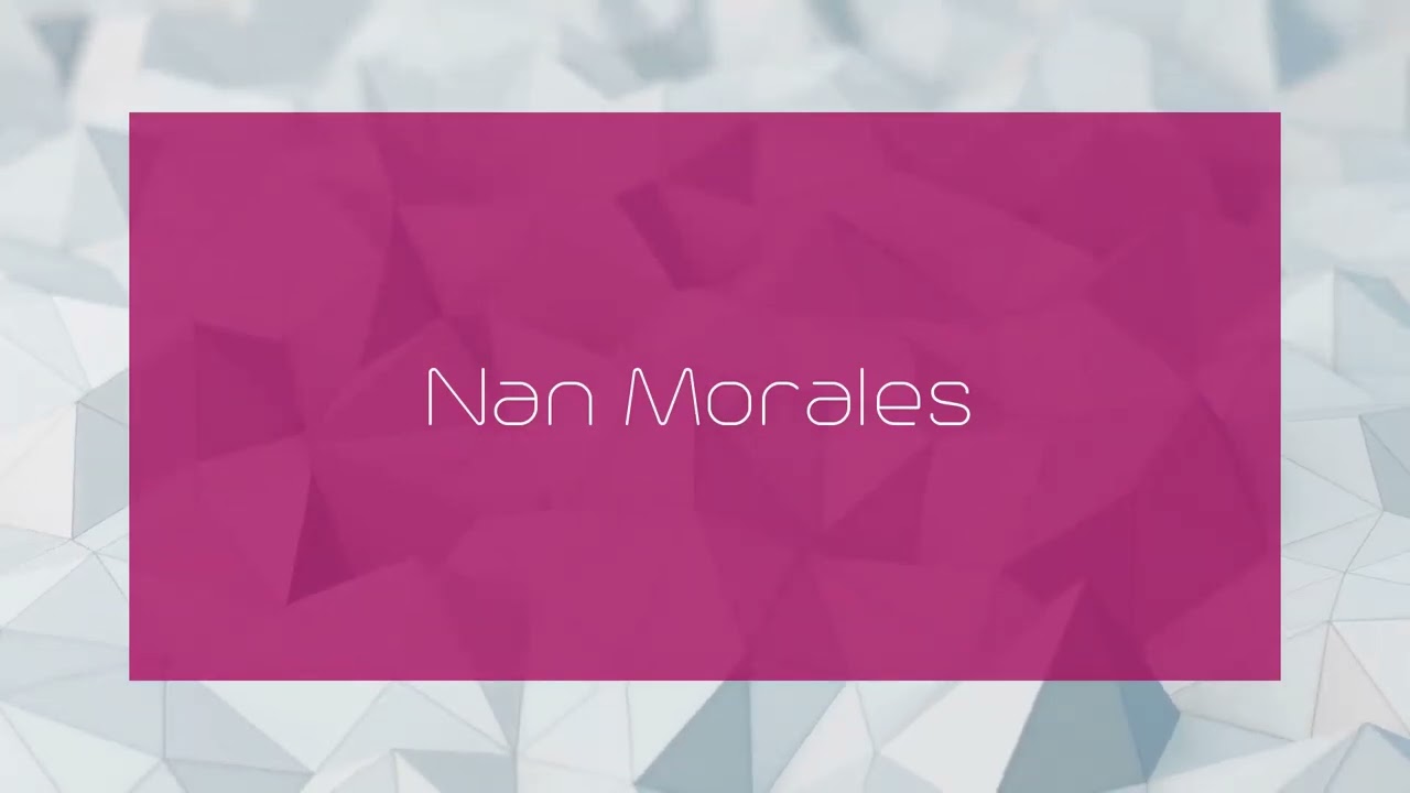 Nan Morales - appearance