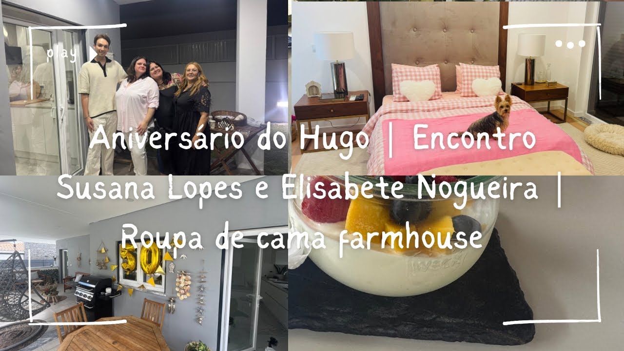 Aniversário do Hugo | Encontro Susana Lopes e Elisabete Nogueira | Roupa de cama farmhouse 