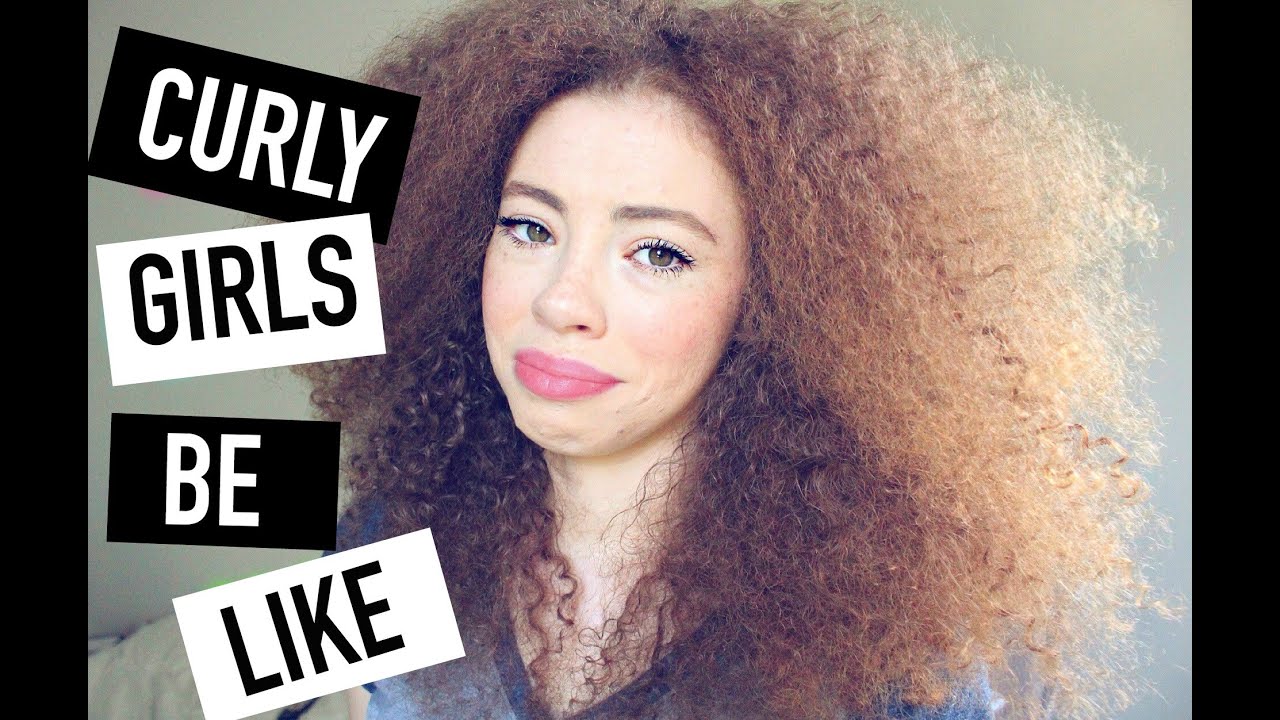 CURLY GIRLS BE LIKE | PART ONE