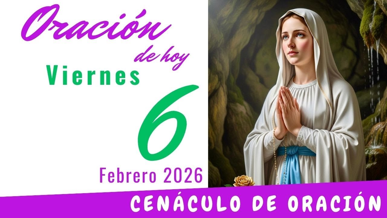 Oración de hoy Viernes 6 de Febrero de 2026