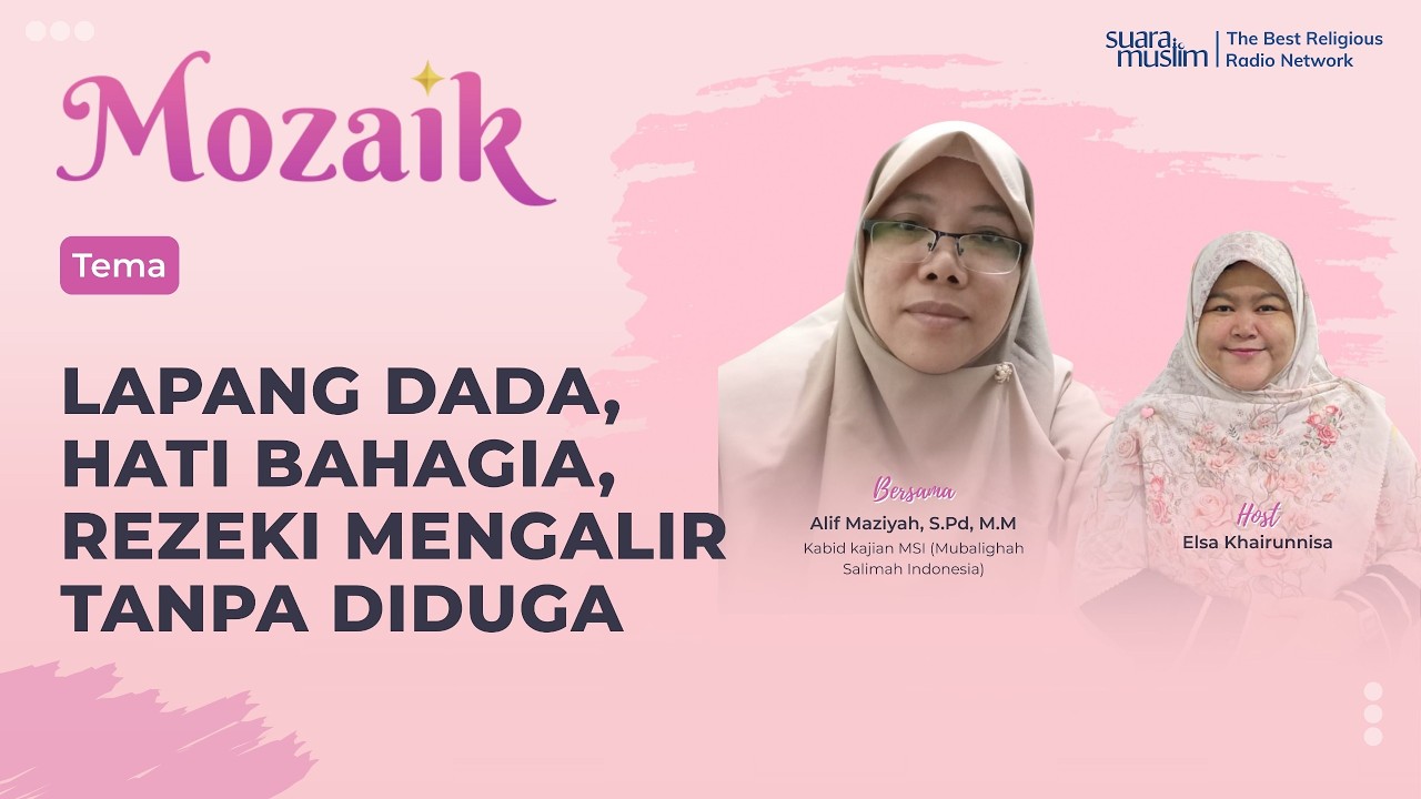 Mozaik | Lapang Dada, Hati Bahagia, Rezeki Mengalir Tanpa Diduga
