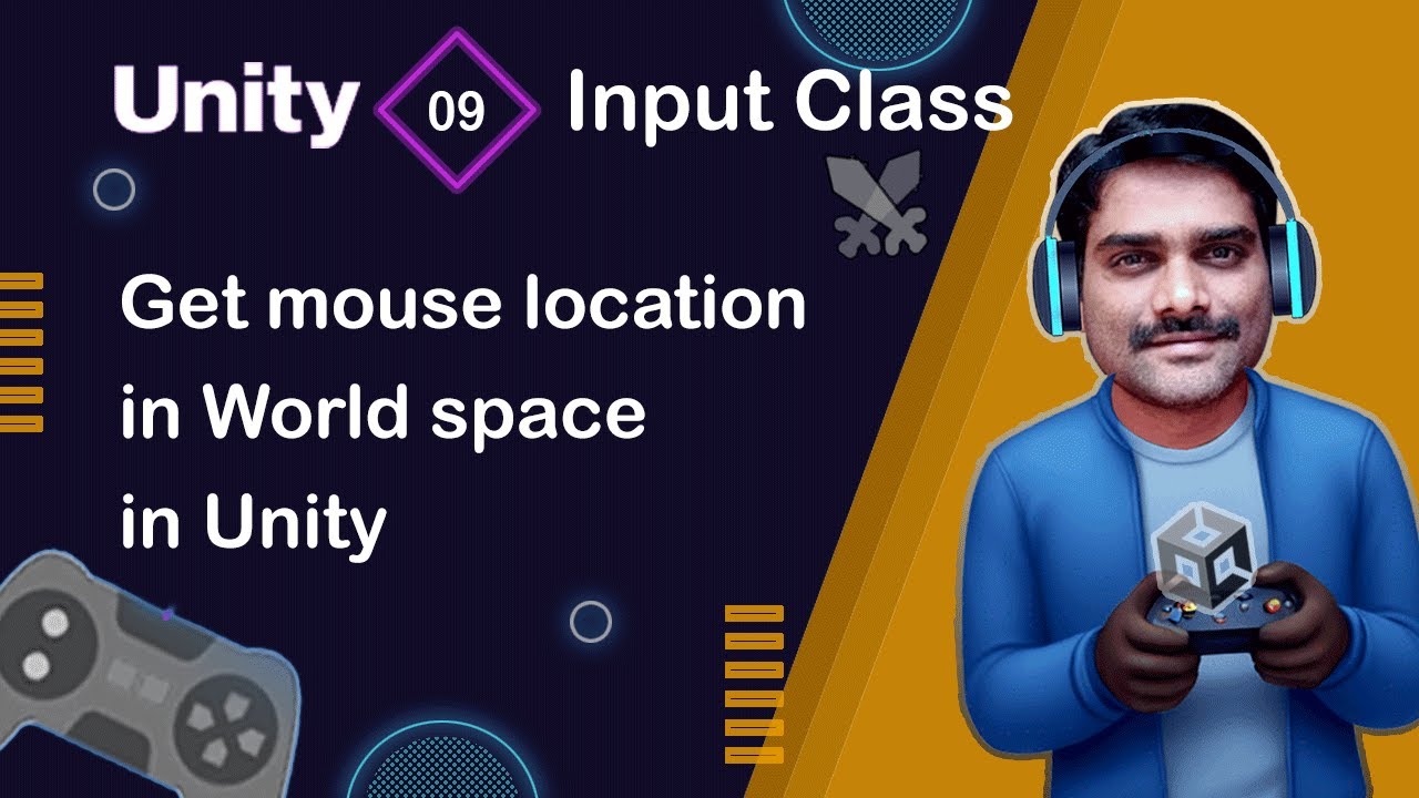 How to get Mouse location in World space in Unity  - Unity Scripting API Input Tutorial 09 🚀