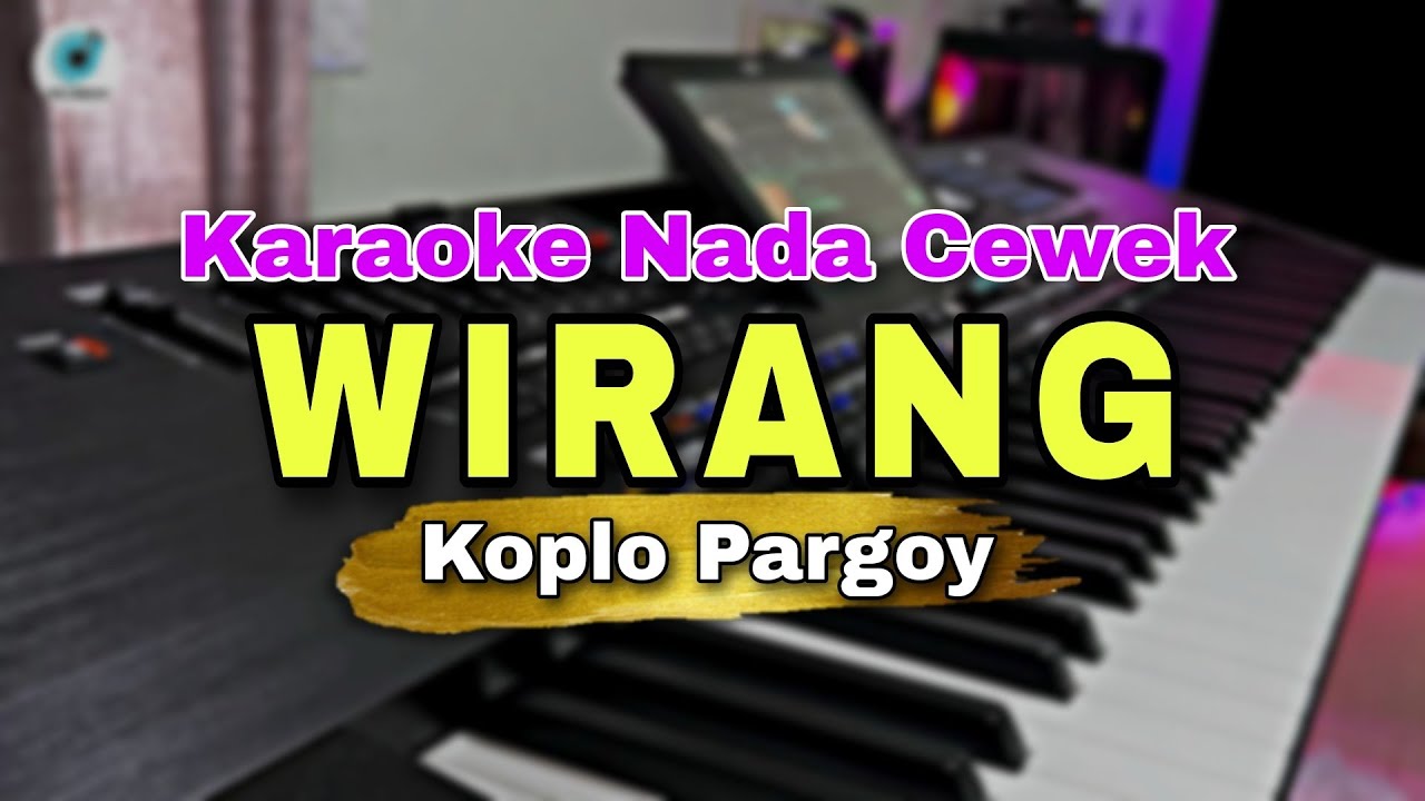 WIRANG - DENNY CAKNAN || KARAOKE LIRIK VERSI KOPLO PARGOY || NADA CEWEK