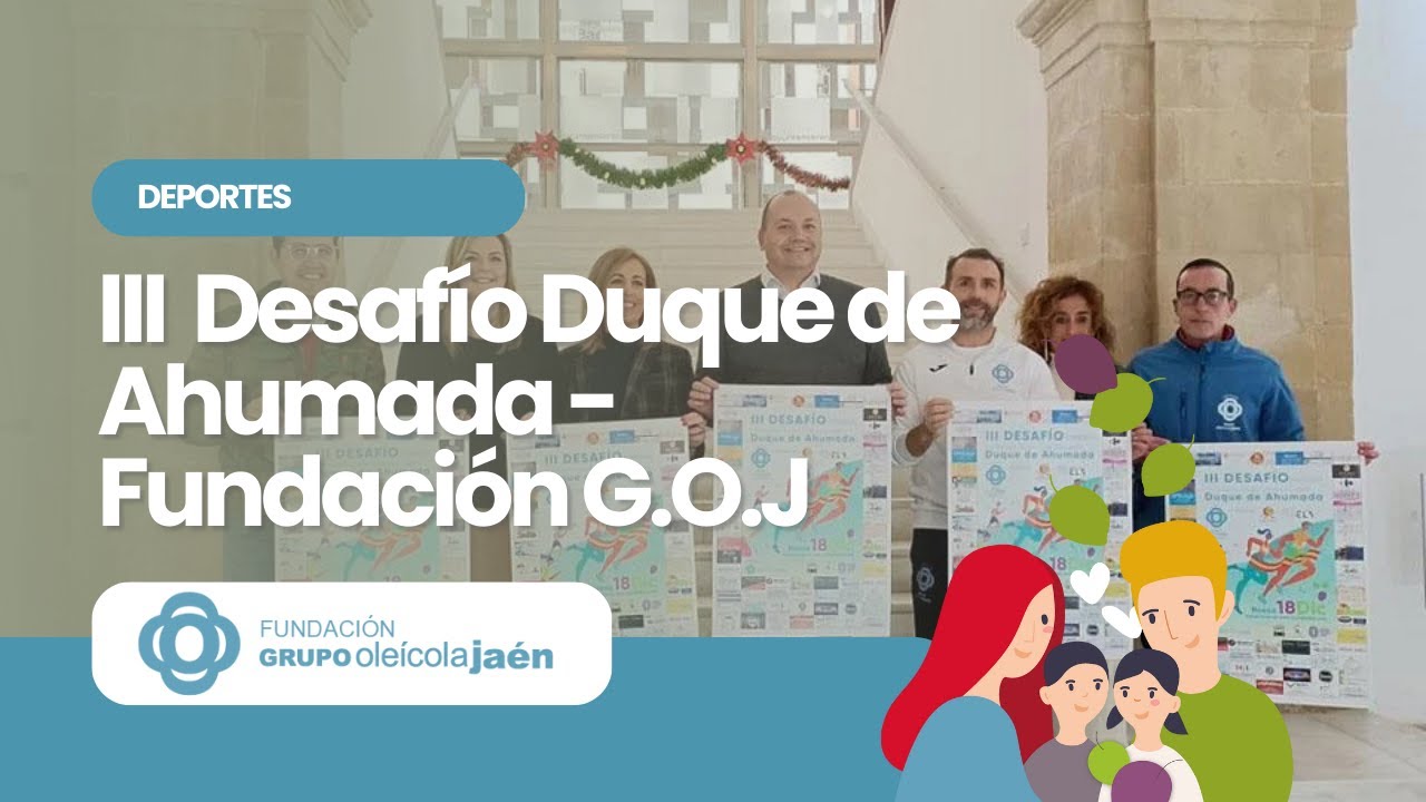 Presentaci&oacute;n del III Desaf&iacute;o Duque de Ahumada - Fundaci&oacute;n Grupo Ole&iacute;cola Ja&eacute;n