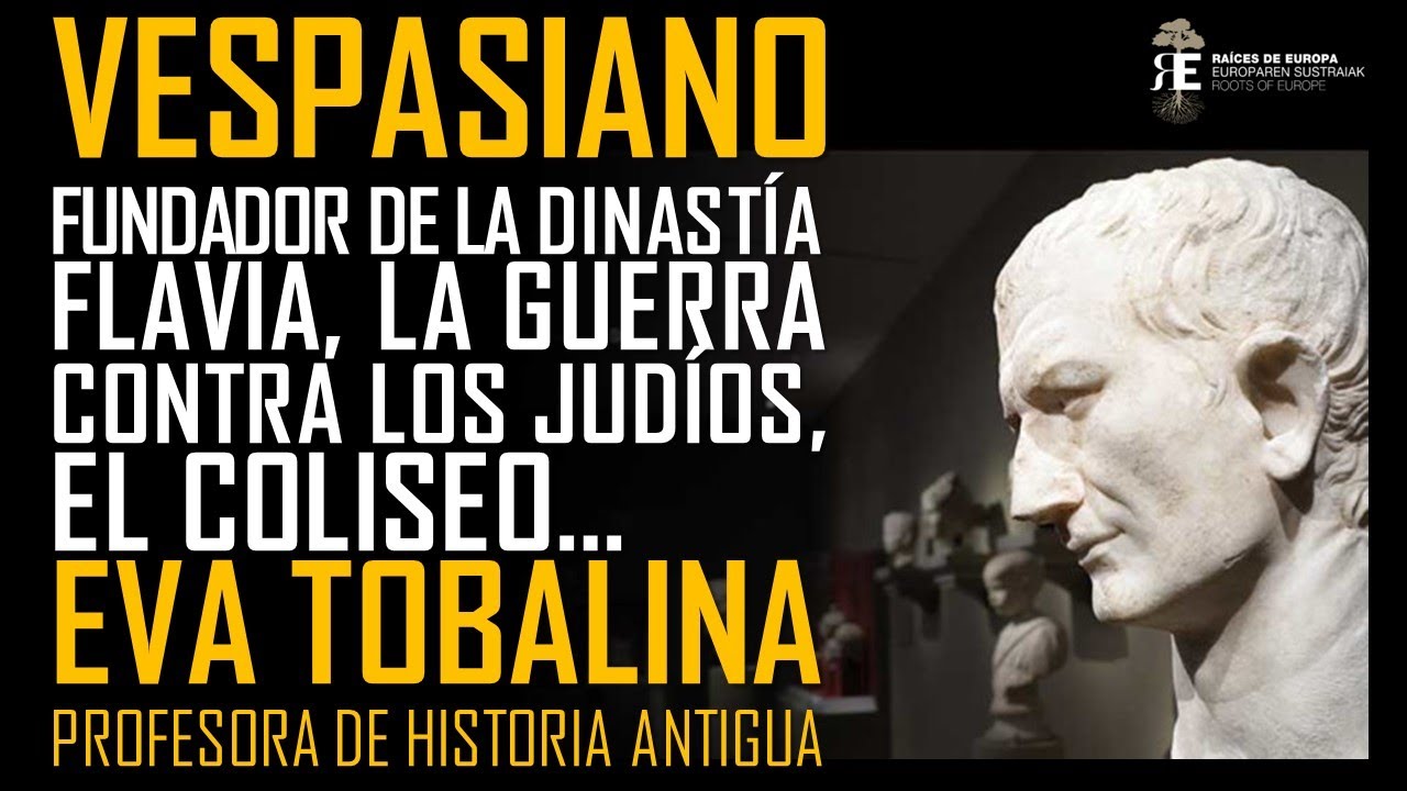 VESPASIANO EMPERADOR. La Dinastía Flavia, la Guerra contra los Judíos, el Coliseo... EVA TOBALINA