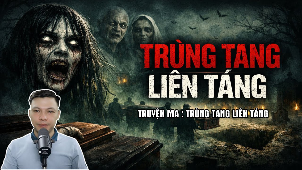 Truyện Ma Có Thật : TRÙNG TANG LIÊN TÁNG | Chuyện Ma Đình Soạn 2025