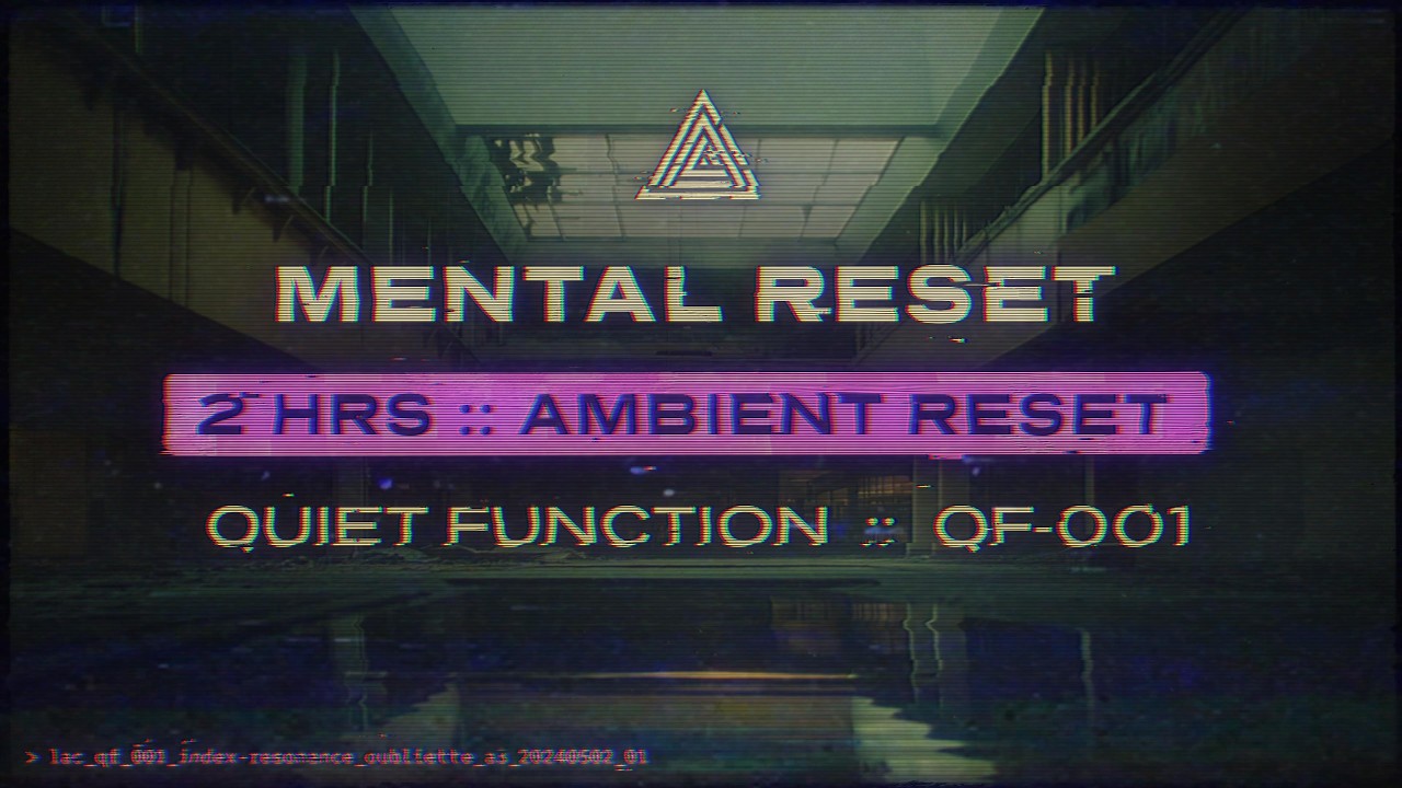 Liminal Ambient Music for Mental Reset and Focus [ 2 Hours :: QF-001 ]
