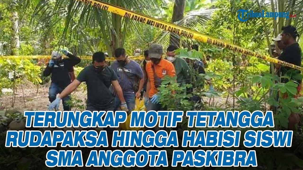 Terungkap Motif Tetangga Rudapaksa hingga Habisi Siswi SMA Anggota Paskibra