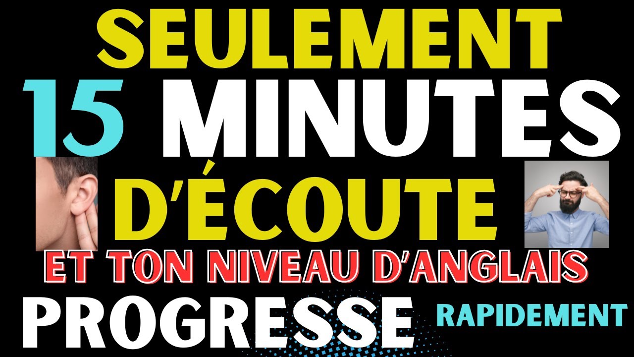 🚀 SEULEMENT 15 MINUTES D’ÉCOUTE ET TON NIVEAU D’ANGLAIS PROGRESSE RAPIDEMENT