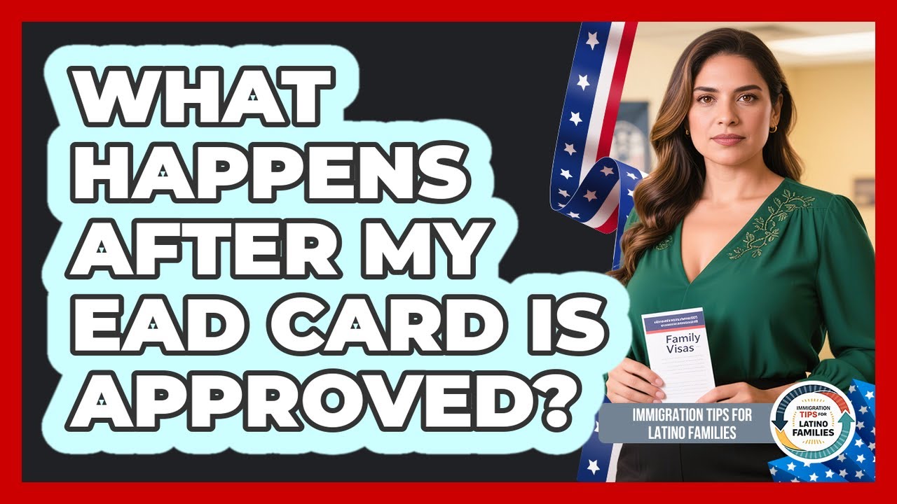What Happens After My EAD Card Is Approved?