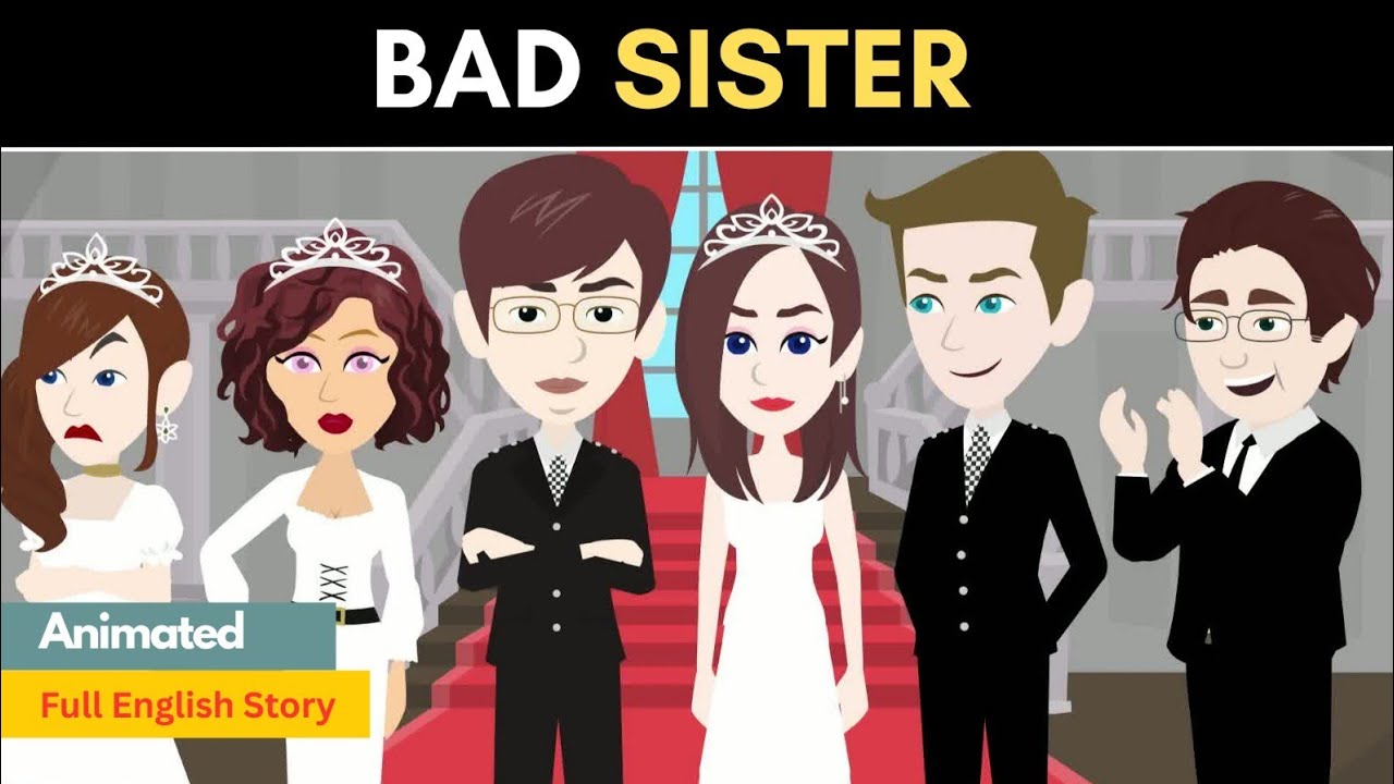 Bad Sister | Full Episode | Learn English | English Story | Animated Stories | English Queen