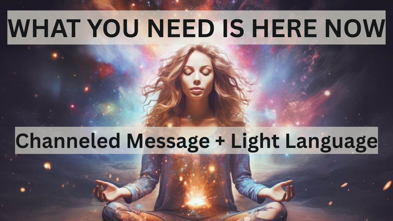 What You NEED is Here NOW ✨Channeled Message + Light Language