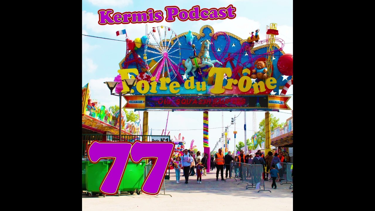 Kermis Podcast #77 Parijs, de Stad van de Kermisliefde? (Review Foire Du Trone Parijs 2025)