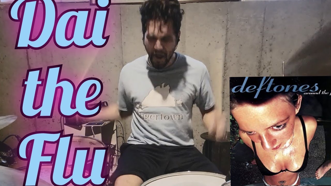 Deftones - Dai the Flu - Drum Cover