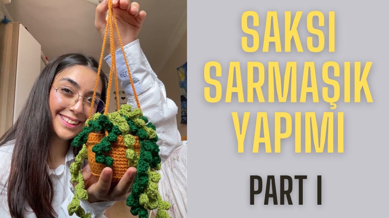 ÖRGÜ SARMAŞIK SAKSI YAPIMI PART 1 -- Çiçek Dünyası