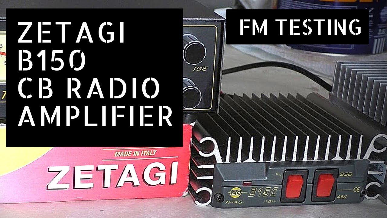 ZETAGI B150 CB Amplifier.  Do you really need one ?