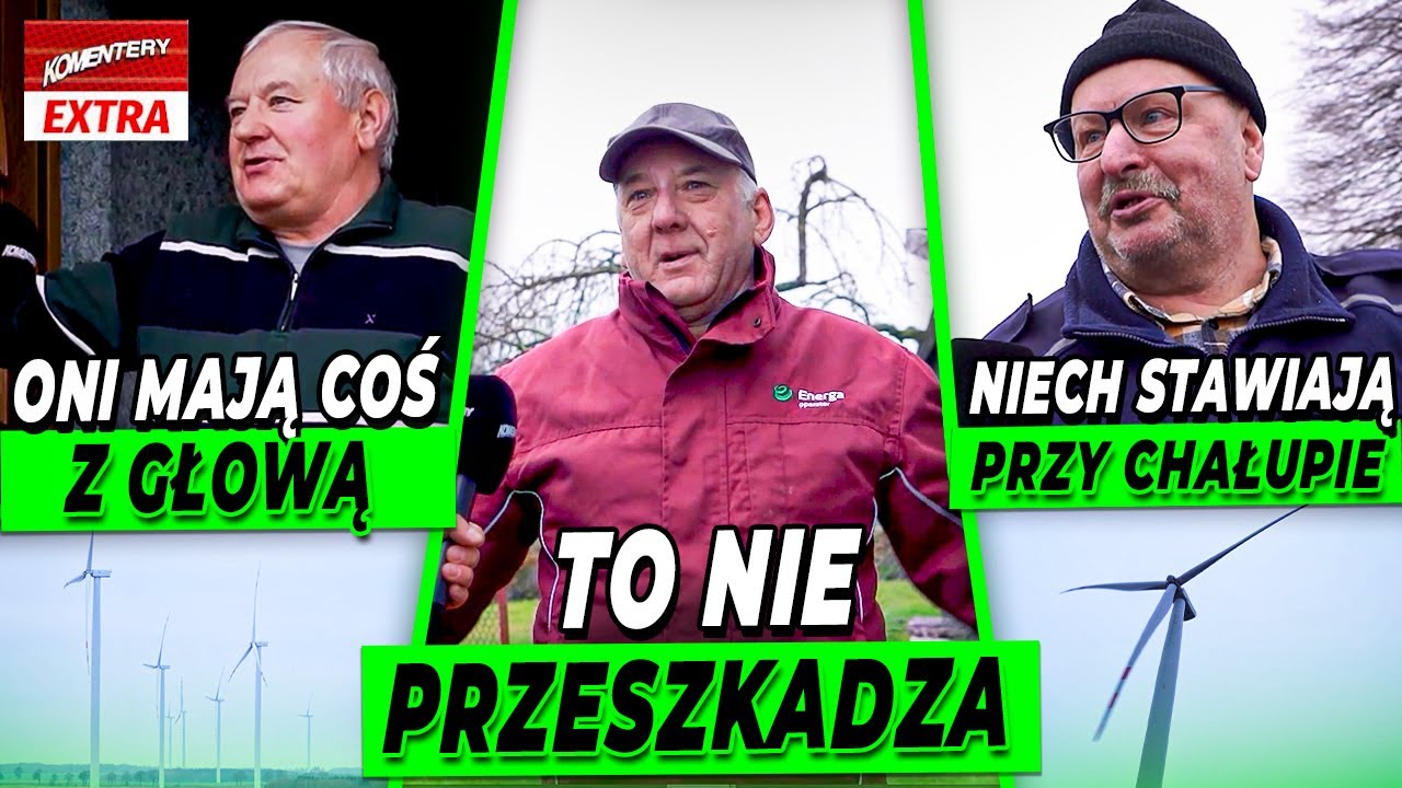NIECH MI TO POSTAWIĄ PRZY CHAŁUPIE! REPORTAŻ Z POLSKIEJ KRAINY WIATRAK&Oacute;W | KOMENTERY EXTRA