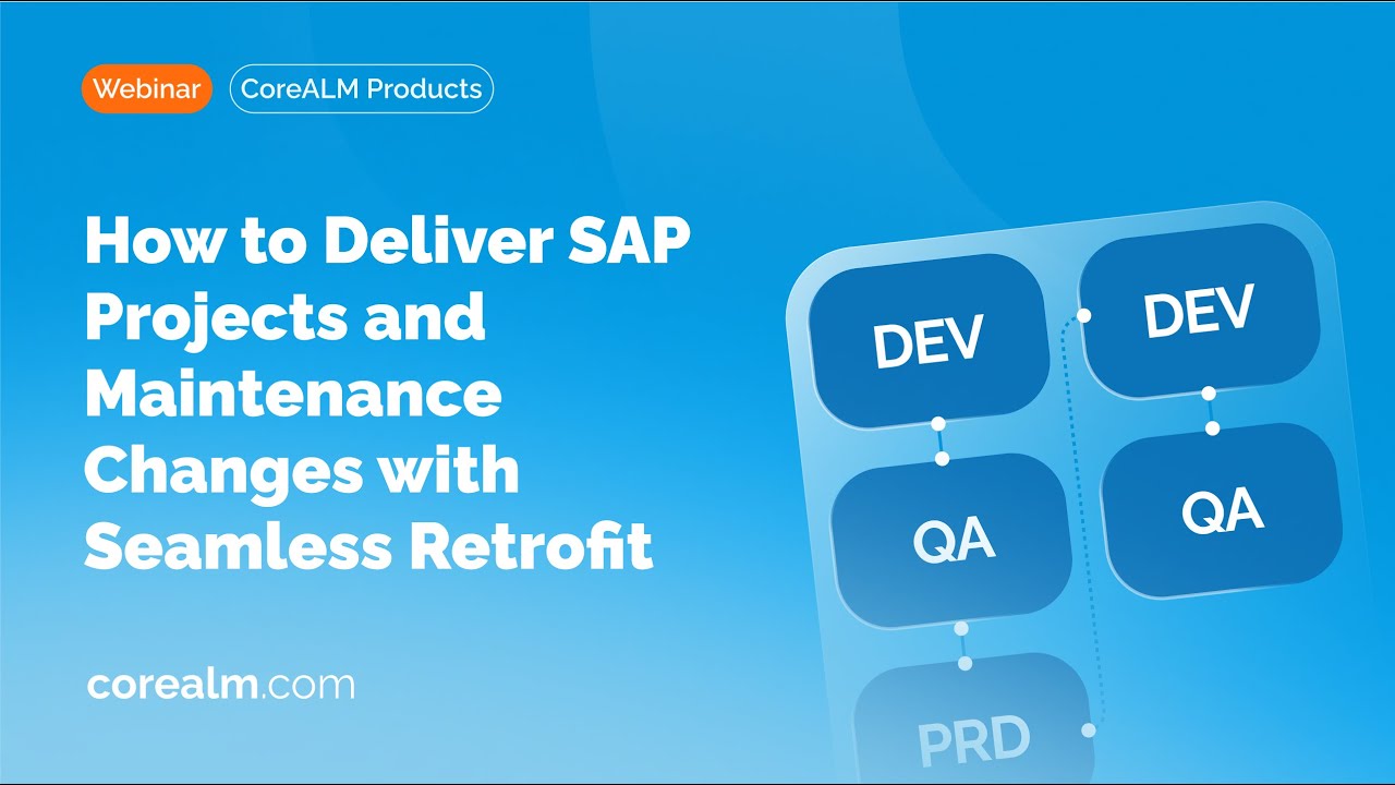 How to Deliver SAP Projects and Maintenance Changes with Seamless Retrofit