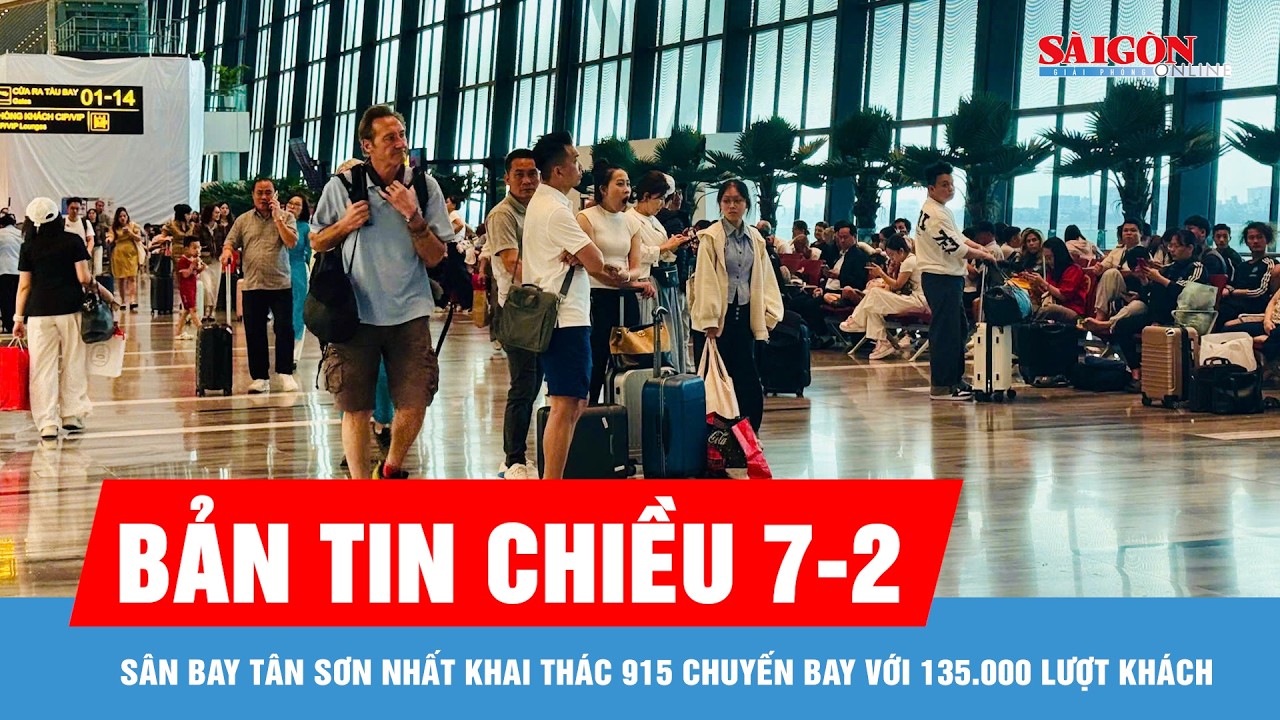 Bản tin chiều 7-2: Sân bay Tân Sơn Nhất khai thác 915 chuyến bay với 135.000 lượt khách