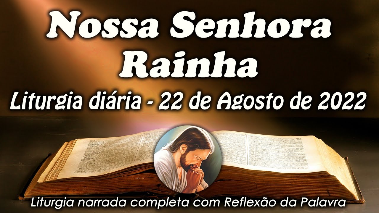LITURGIA DIA 22 DE AGOSTO - NOSSA SENHORA RAINHA  - LITURGIA DI&Aacute;RIA EM &Aacute;UDIO
