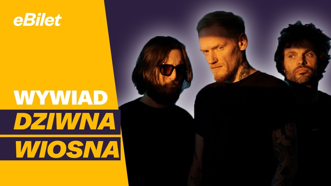Dziwna Wiosna | Wywiad | #eBilet