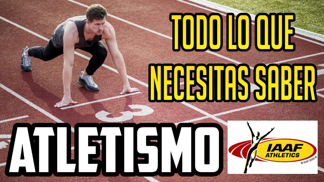 TODO LO QUE NECESITAS SABER SOBRE EL ATLETISMO